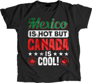 Mexico is hot but Canada is cool
